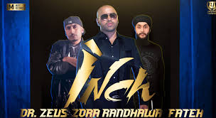 Inch Ft Fateh Zora Randhawa,Dr Zeus Video Song