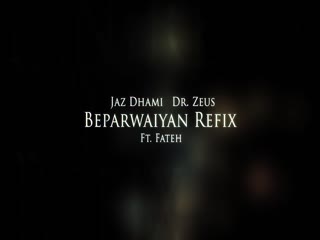 Beparwaiyan Refix Jaz Dhami,Dr ZeusSong Download