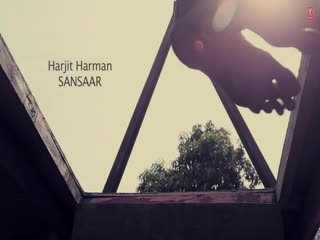 Sansaar Harjit Harman Video Song