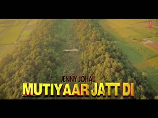 Mutiyaar Jatt Di Jenny Johal Video Song