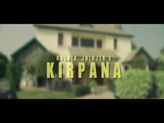 Kirpana Kulbir Jhinjer Video Song