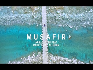 Musafir Arslan Syed,Rahat Fateh Ali Khan Video Song