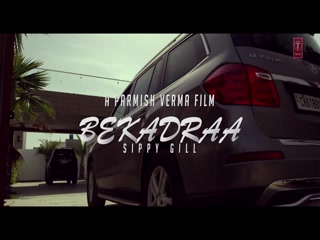 Bekadraa Sippy Gill Video Song