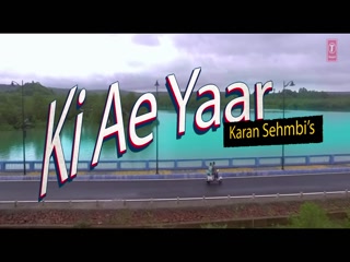 Ki Ae Yaar Karan Sehmbi Video Song