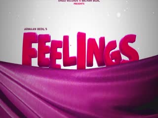 Feelings Armaan Bedil Video Song